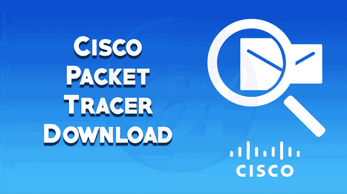 Download và cài đặt Cisco Packet Tracer 7.1 - Phần mềm giả lập mạng