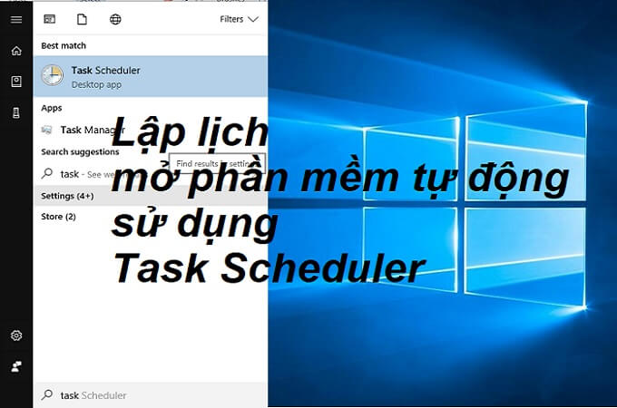 Lập lịch mở ứng dụng tự động sử dụng Task Scheduler trên Windows 10