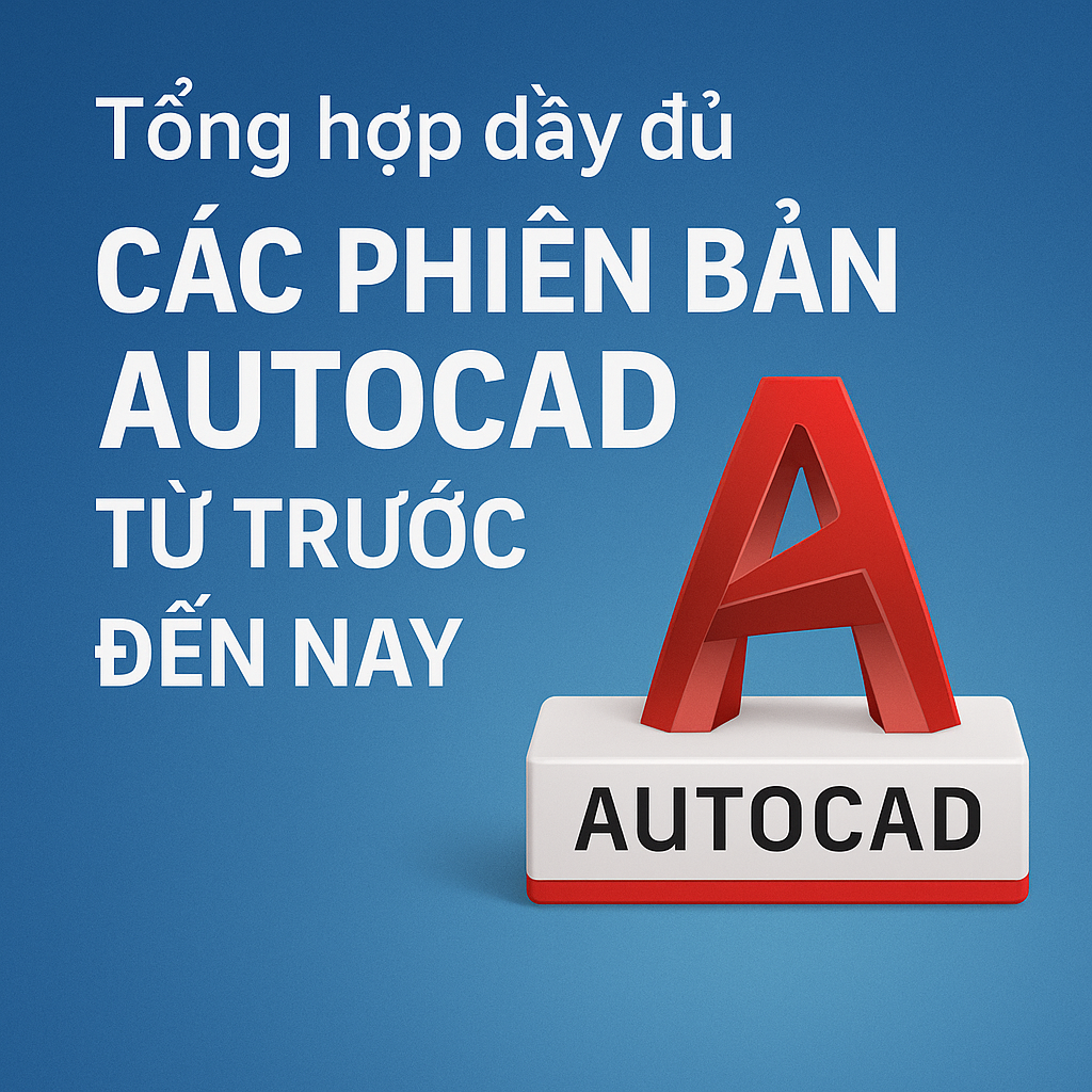 Tổng hợp đầy đủ các phiên bản AutoCAD từ trước đến nay – Lịch sử phát ...